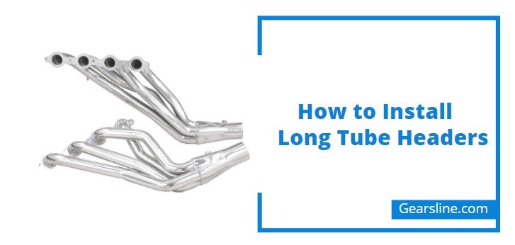 How to Install Long Tube Headers