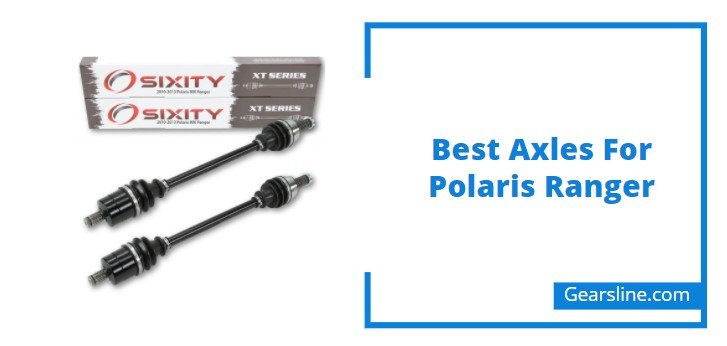 Best Axles For Polaris Ranger