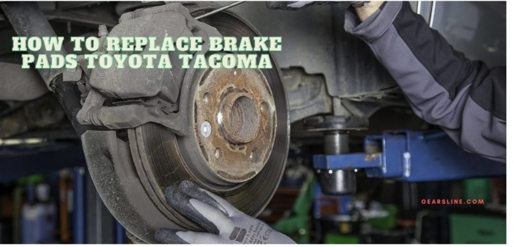 How to replace brake pads Toyota Tacoma