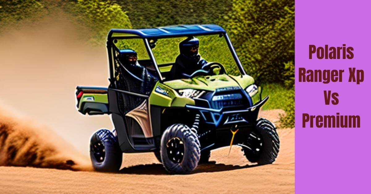 Polaris Ranger Xp Vs Premium